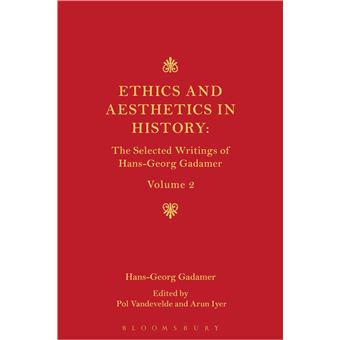 Ethics, Aesthetics and the Historical Dimension of Language: The Selected Writings of Hans-Georg Gadamer Volume II - 1
