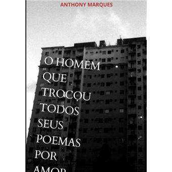 O Homem Que Trocou Todos Seus Poemas Por Amor - 1