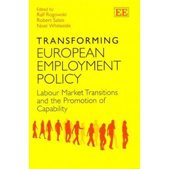 Transforming European Employment Policy Labour Market Transitions And The Promotion Of Capability - 1