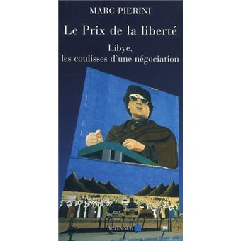Le Prix De La Liberte Libye, Les Coulisses D'Une Negociation - 1