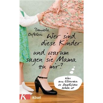 Wer sind diese Kinder und warum sagen sie Mama zu mir? | Daniela Oefelein - 1