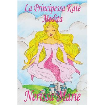 La Principessa Kate Medita libro Per Bambini Sulla Meditazione Di Consapevolezza, Fiabe Per Bambini, Storie Per Bambini, Favole Per Bambini, Libri Bambini, Libri Illustrati, Fiabe, Libri Per Bambini - 1