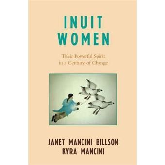 Inuit Women : Their Powerful Spirit in a Century of Change - 1