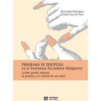Programa de disciplina en la Educación Secundaria Obligatoria : ¿cómo puedo mejorar la gestión y el control de mi aula? - 1