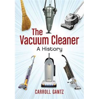 The Vacuum Cleaner - A History - Paperback - 2012 - 1