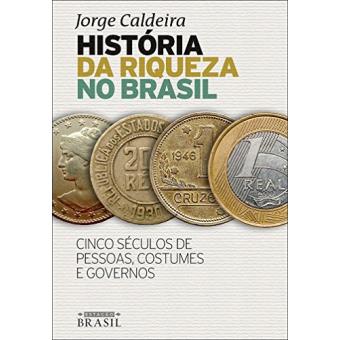 História Da Riqueza no Brasil - 1