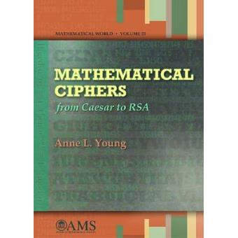 Mathematical Ciphers - From Caesar to RSA - Paperback - 2006 - 1