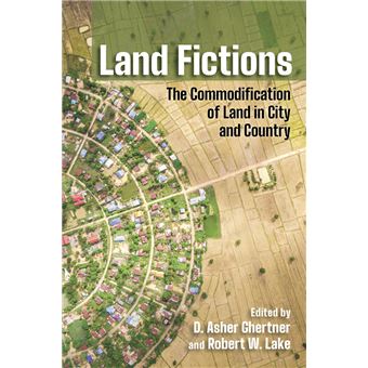 Land Fictions The Commodification Of Land In City And Country Cornell Series On Land New Perspectives On Territory, Development, And Environment - 1