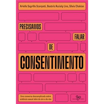 Precisamos Falar De Consentimento Uma Conversa Descomplicada Sobre Violência Sexual Além Do Sim - 1