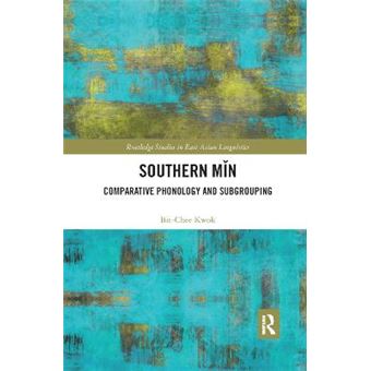 Southern Min Comparative Phonology And Subgrouping Routledge Studies In East Asian Linguistics - 1