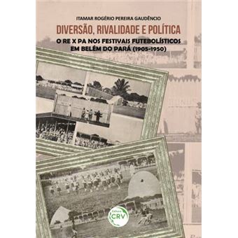 Diversão, Rivalidade E Política - 1