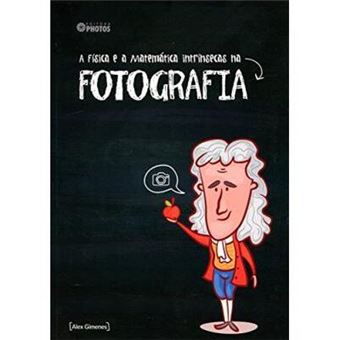 A Física E A Matemática Intrínsecas Na Fotografia - 1