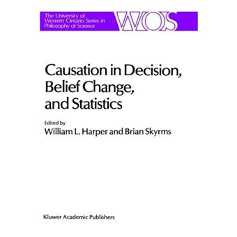 Causation in Decision, Belief Change and Statistics - Proceedings of the Irvine Conference on Probability and Causation - Hardback - 1988 - 1