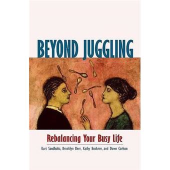 Beyond Juggling : Rebalancing Your Busy Life - 1