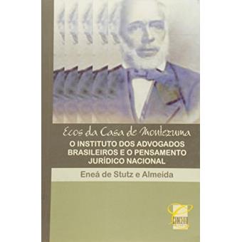 Ecos da Casa de Montezuma. O Instituto dos Advogados Brasileiros e o Pensamento Jurídico Nacional - 1