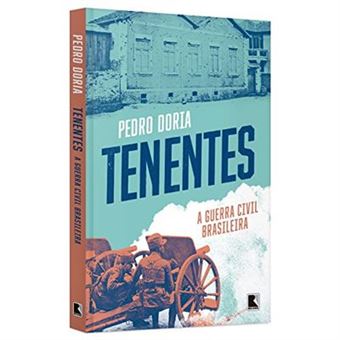 Tenentes. A Guerra Civil Brasileira - 1
