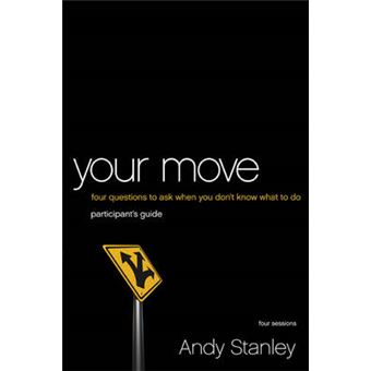 Your Move Bible Study Participant's Guide : Four Questions to Ask When You Don't Know What to Do - 1