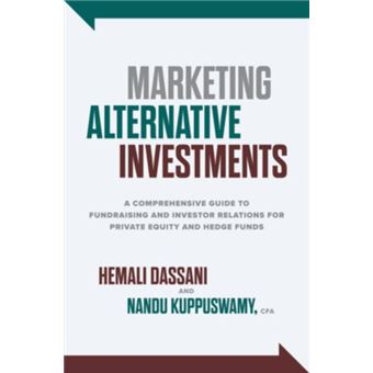 Marketing Alternative Investments A Comprehensive Guide To Fundraising And Investor Relations For Private Equity And Hedge Funds - 1