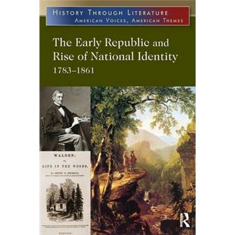 The Early Republic and Rise of National Identity - 1783-1861 - Paperback - 2013 - 1