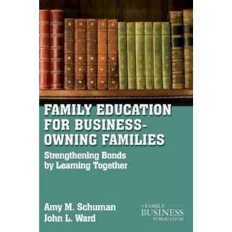 Family Education for Business-owning Families - Strengthening Bonds by Learning Together - Paperback - 2011 - 1