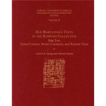 Old Babylonian Texts In The Schoyen Collection, Part Two School Letters, Model Contracts, And Related Texts Cusas 43 Cusas Cornell University Studies In Assyriology And Sumerology - 1