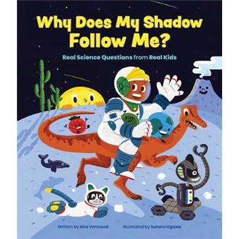 Why Does My Shadow Follow Me More Science Questions From Real Kids - 1