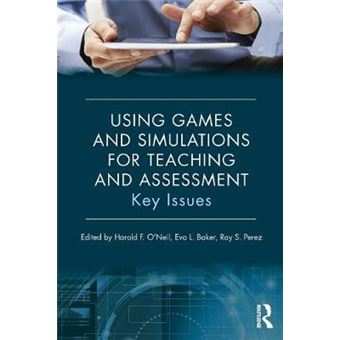 Using Games And Simulations For Teaching And Assessment Key Issues - 1