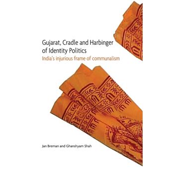 Gujarat Cradle And Harbinger Of Identity Politi  Indias Injurious Frame Of Communalism - 1