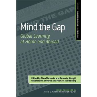 Mind The Gap Global Learning At Home And Abroad The Engaged Learning And Teaching Series - 1