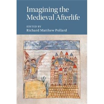 Imagining The Medieval Afterlife 114 Cambridge Studies In Medieval Literature, Series Number 114 - 1