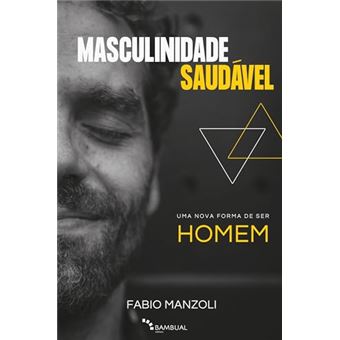 Masculinidade Saudável: Uma Nova Forma De Ser Homem - 1