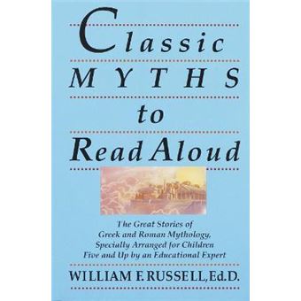 Classic Myths to Read Aloud : The Great Stories of Greek and Roman Mythology, Specially Arranged for Children Five and Up by an Educational Expert - 1