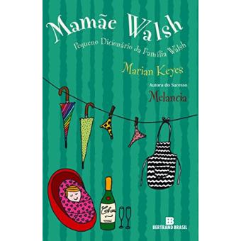 Mamãe Walsh. Pequeno Dicionário Da Família Walsh - 1