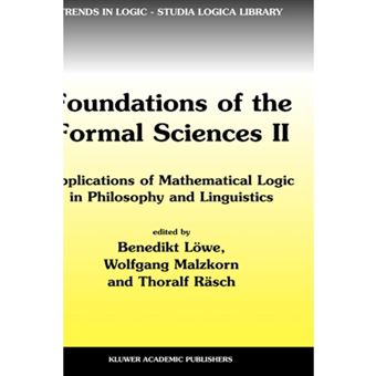 Foundations of the Formal Sciences - Applications of Mathematical Logic in Philosophy and Linguistics - Hardback - 2003 - 1