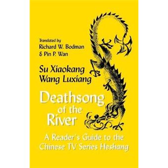 Deathsong of the River - a Reader's Guide to the Chinese TV Series Heshang - Paperback - 1999 - 1