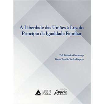 A Liberdade Das Uniões À Luz Do Principio Da Igualdade Familiar - 1
