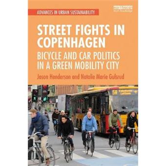 Street Fights In Copenhagen Bicycle And Car Politics In A Green Mobility City Advances In Urban Sustainability - 1