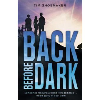 Back Before Dark : Sometimes rescuing a friend from the darkness means going in after him. - 1