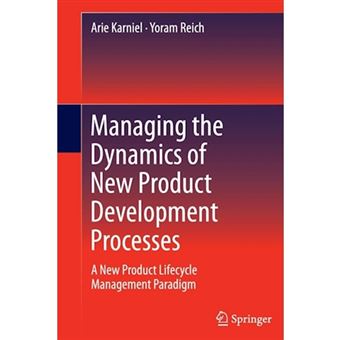 Managing the Dynamics of New Product Development Processes - A New Product Lifecycle Management Paradigm - Paperback - 2014 - 1