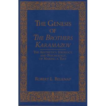 Genesis Of The Brother Karamazov The Aesthetics, Ideology, And Psychology Of Making A Text - 1