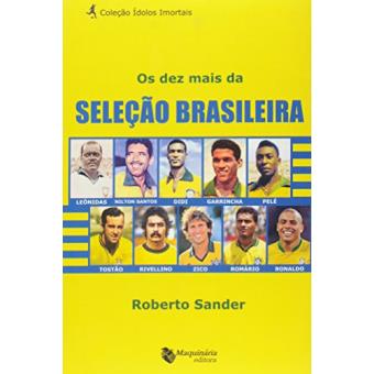 Os Dez Mais da Seleção Brasileira - 1