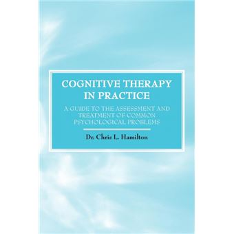 Cognitive Therapy in Practice - A Guide to the Assessment and Treatment of Common Psychological Problems - Paperback - 2008 - 1