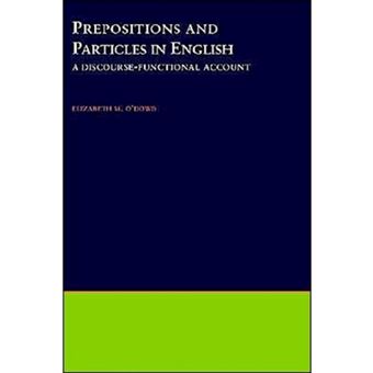 Prepositions and Particles in English - A Discourse Functional Account - Hardback - 1998 - 1