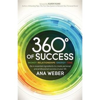 360 Degrees of Success : Money, Relationships, Energy, Time: The 4 Essential Ingredients to Create Personal and Professional Success in Your Life - 1