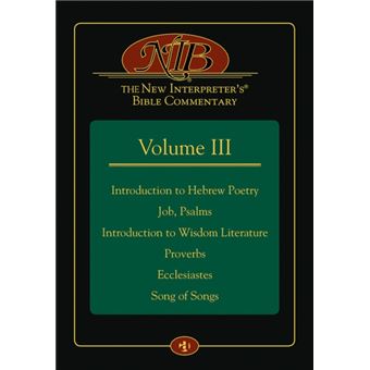 The New Interpretersr Bible Commentary Volume Iii  Introduction To Hebrew Poetry Job Psalms Introduction To Wisdom Literature Proverbs Ecclesiastes Song O - 1