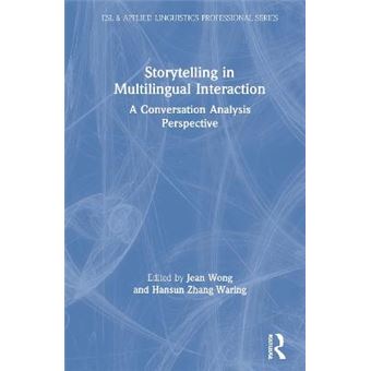 Storytelling In Multilingual Interaction A Conversation Analysis Perspective Esl  Applied Linguistics Professional Series - 1