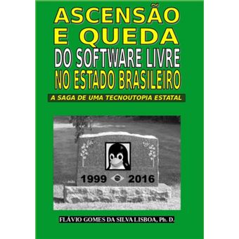 Ascensão E Queda Do Software Livre No Estado Brasileiro - 1