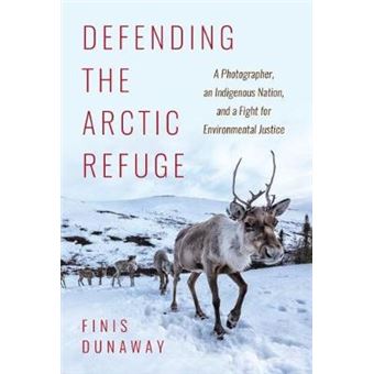 Defending The Arctic Refuge A Photographer, An Indigenous Nation, And A Fight For Environmental Justice Flows, Migrations, And Exchanges - 1