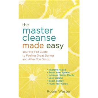 The Master Cleanse Made Easy Your No-Fail Guide to Feeling Great During and After Your Detox - Paperback / softback - 2015 - 1