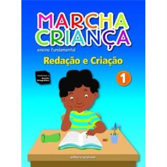 Marcha Criança. Redação E Criação. 1º Ano - Volume 1 - 1